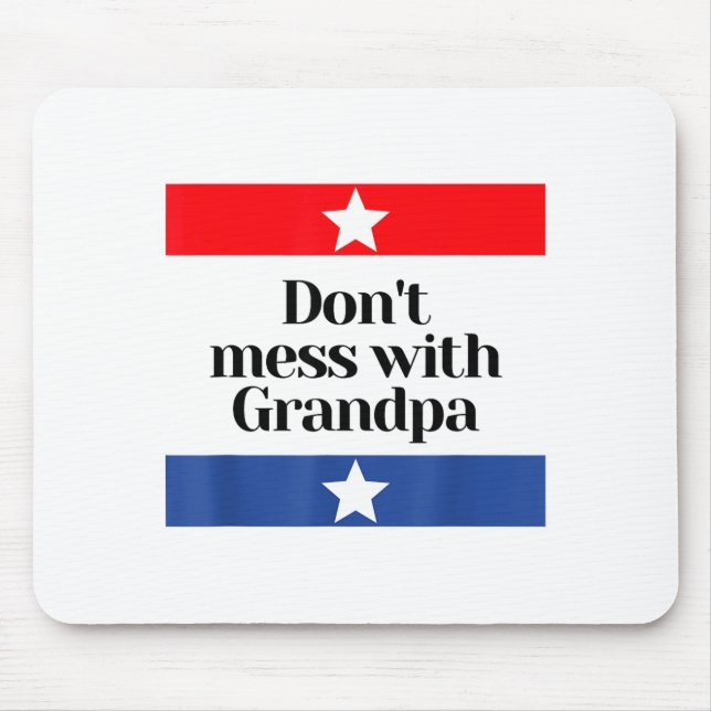 Alfombrilla De Ratón Don't Mess With Grandpa Texas Dad Granddad Grandfa (Frente)