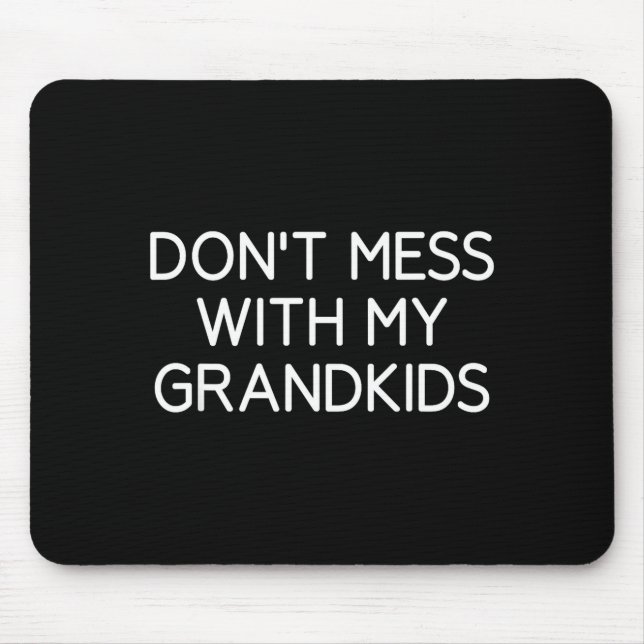 Alfombrilla De Ratón Don't Mess With My Grandkids, Funny, Jokes, Sarcas (Frente)