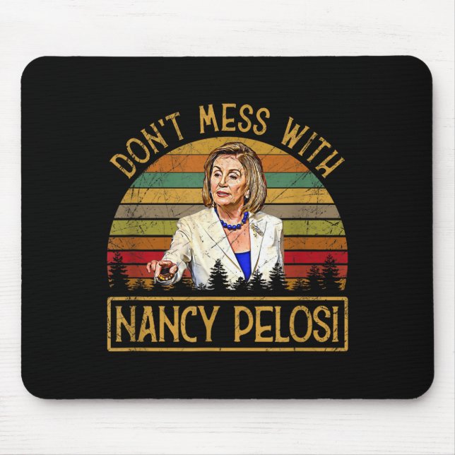 Alfombrilla De Ratón Don't Mess With Nancy Pelosi  (Frente)