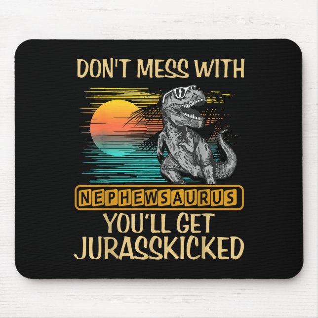Alfombrilla De Ratón Don't Mess With Nephewsaurus You'll Get Jurkicked  (Frente)