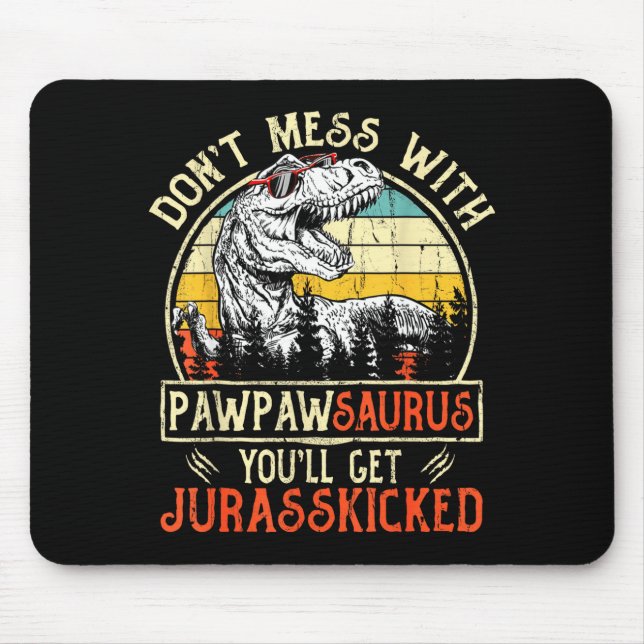 Alfombrilla De Ratón Don't Mess With Pawpawsaurus You'll Get Jurkicked  (Frente)