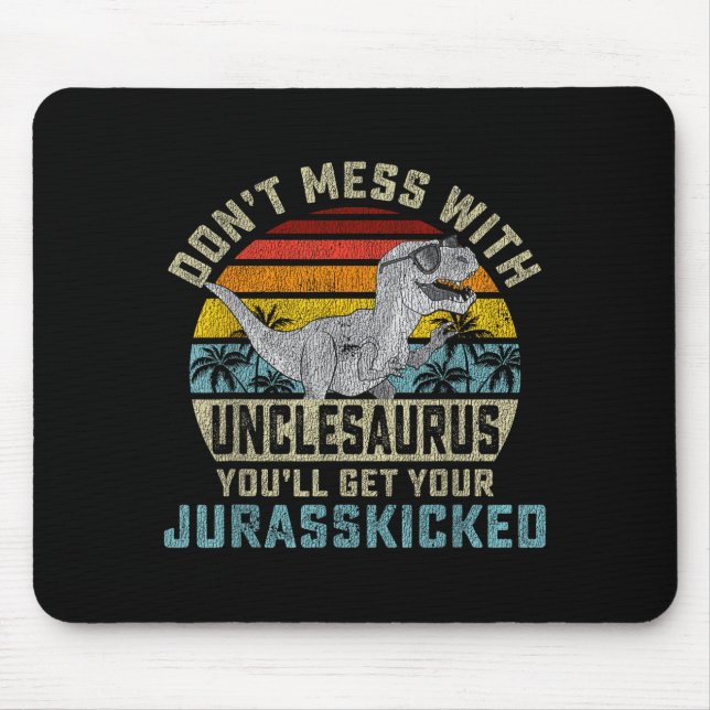 Alfombrilla De Ratón Don't Mess With Unclesaurus You'll Get Jurkicked U (Frente)