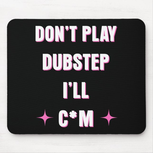 Alfombrilla De Ratón Dont Play Dubstep I'll  (Frente)