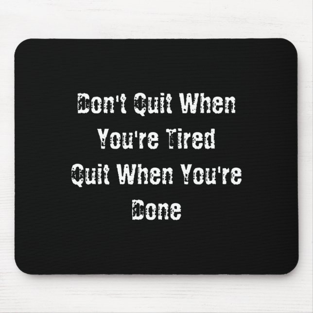 Alfombrilla De Ratón Dont Quit When Youre Tired Mens Cotton  (Frente)