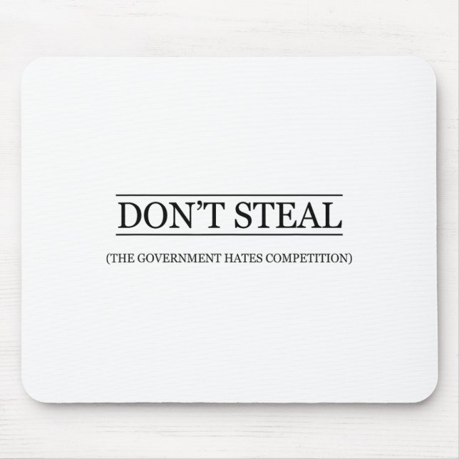 Alfombrilla De Ratón Don't Steal - The Government Hates The Competition (Frente)