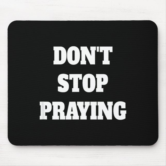 Alfombrilla De Ratón Don't Stop Praying, Pray About Everything  (Frente)