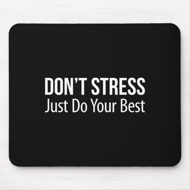 Alfombrilla De Ratón Don't Stress - Just Do Your -  (Frente)
