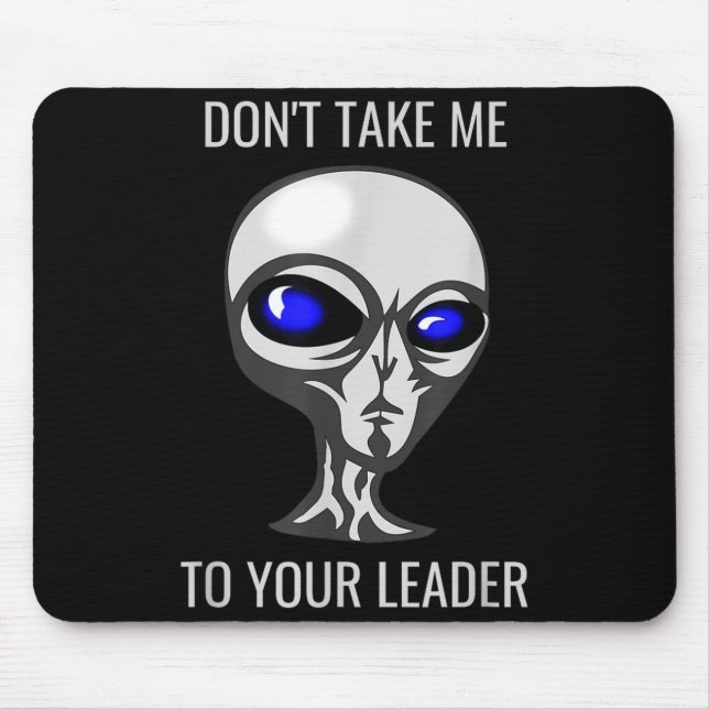 Alfombrilla De Ratón Don't Take Me To Your Leader Funny Alien  (Frente)