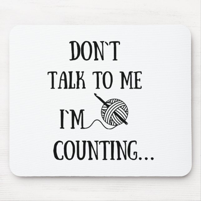 Alfombrilla De Ratón Dont Talk To Me Im Counting Funny Crochet  (Frente)
