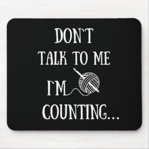 Alfombrilla De Ratón Don't talk to me I'm counting funny crochet