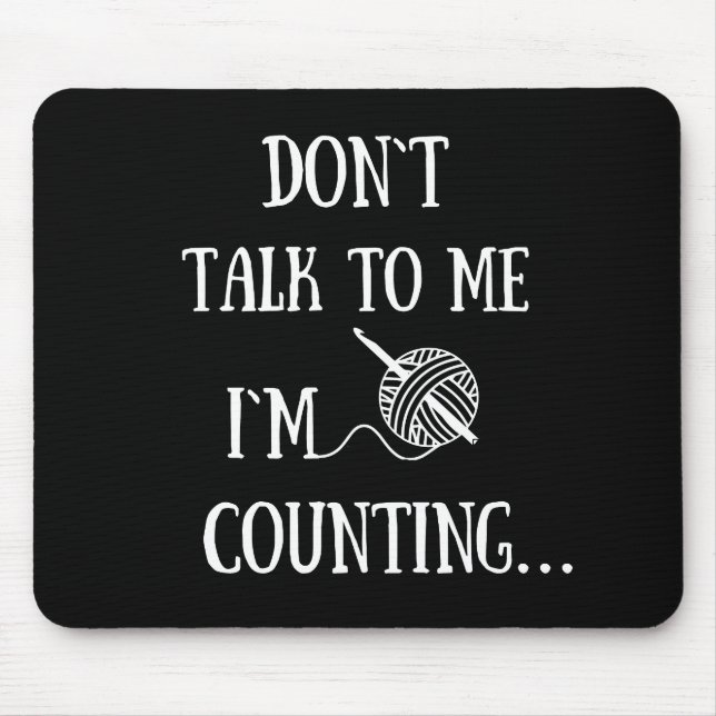 Alfombrilla De Ratón Don't talk to me I'm counting funny crochet (Frente)