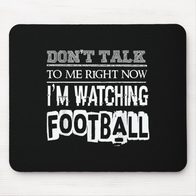 Alfombrilla De Ratón Don't Talk To Me Right Now I'm Watching Football - (Frente)