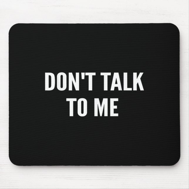 Alfombrilla De Ratón Don't Talk To Me Shirt Funny Shirt  (Frente)