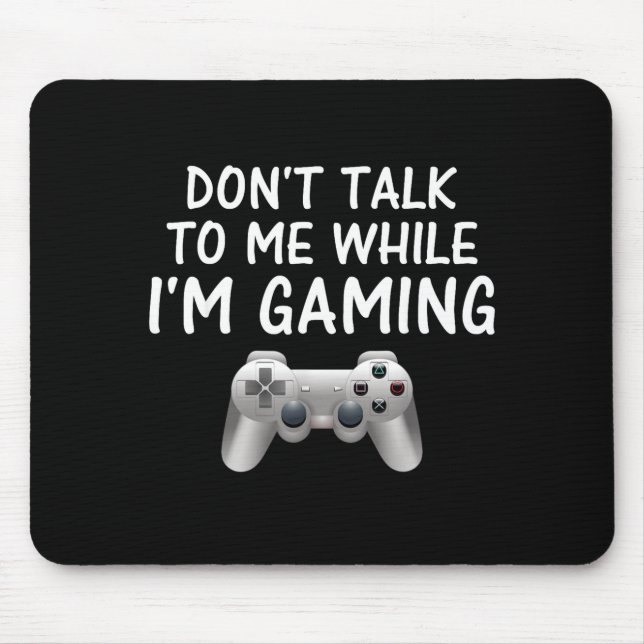 Alfombrilla De Ratón Don't Talk To Me While I'm Gaming Video Games  (Frente)