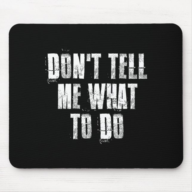 Alfombrilla De Ratón Don't Tell Me What To Do Motivational  (Frente)