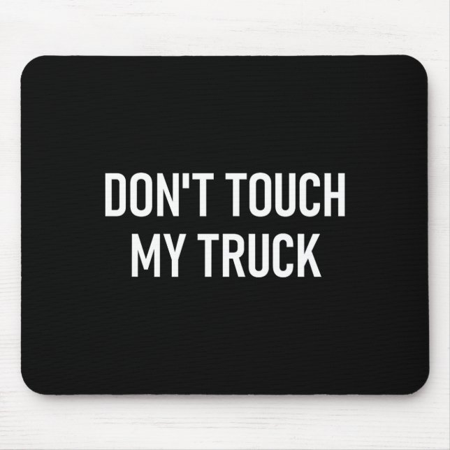 Alfombrilla De Ratón Don't Touch My Truck, Funny, Jokes, Sarcastic Sayi (Frente)