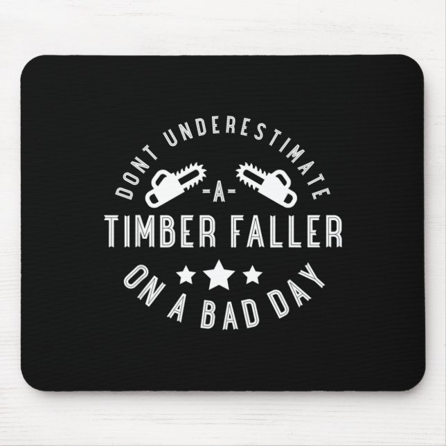 Alfombrilla De Ratón Dont Underestimate A Timber Faller On A Bad Day Fu (Frente)