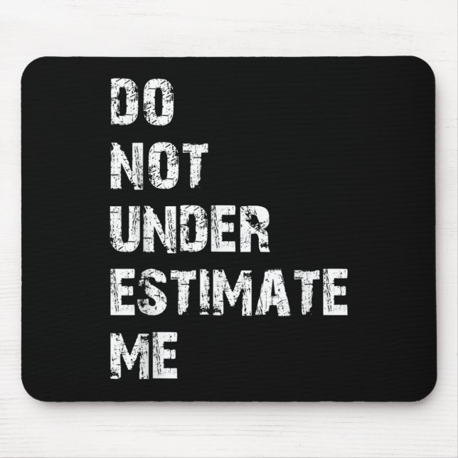Alfombrilla De Ratón Don't Underestimate Me Funny Quote Gift  (Frente)