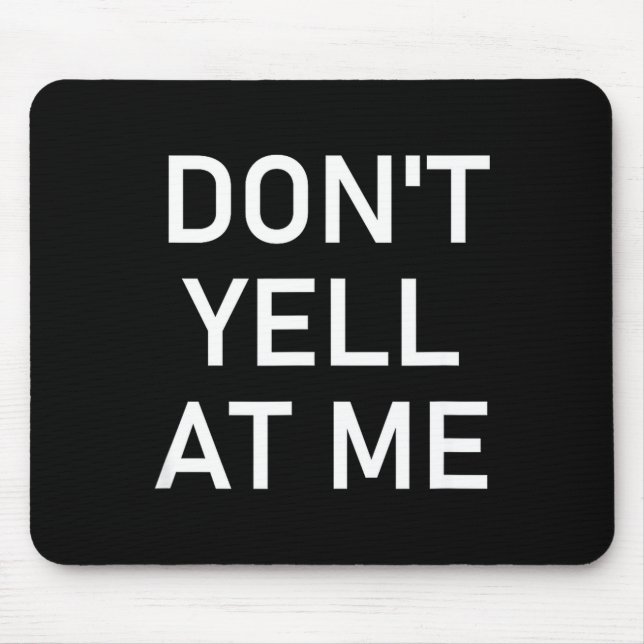 Alfombrilla De Ratón Don't Yell At Me, Funny, Jokes, Sarcastic  (Frente)