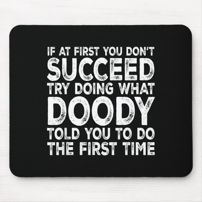 Alfombrilla De Ratón Doody - If At First You Don't Succeed Try Doing Wh (Frente)