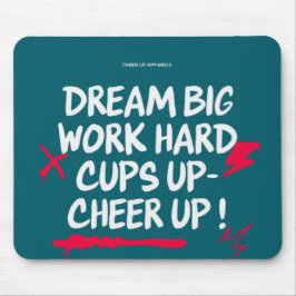 ALFOMBRILLA DE RATÓN  DREAM BIG CHEER UP MOUSE PAD 