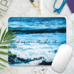 Alfombrilla De Ratón Dream It Do It Hawaii Turquoise Blue Waves Photo<br><div class="desc">Si puedes "soñarlo,  hazlo". Te inspiras porque todo es posible. Reflexionar sobre las hipnotizantes olas oceánicas del Pacífico hawaiano mientras trabajas en tu computadora con este mousepad fotográfico. Usted puede personalizar fácilmente este mousepad además yo también ofrezco personalización en cualquier producto. Por favor,  envíame cualquier pregunta o petición.</div>