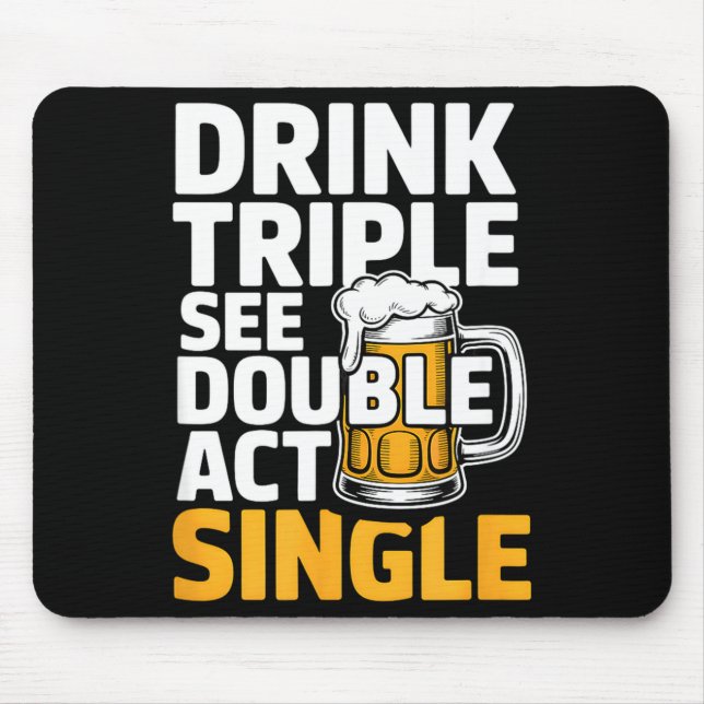 Alfombrilla De Ratón Drink Triple See Double Act Single - Funny Drinkin (Frente)