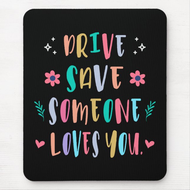 Alfombrilla De Ratón Drive safe someone loves you (Frente)