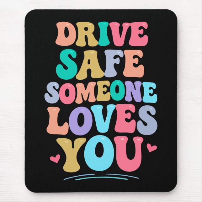 Alfombrilla De Ratón Drive safe someone loves you (Frente)