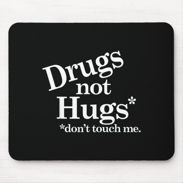 Alfombrilla De Ratón Drugs Not Hugs Don't Touch Me  (Frente)