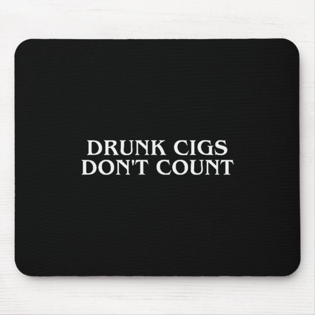 Alfombrilla De Ratón Drunk Cigs Don't Count Funny Cool Humorous Smoking (Frente)