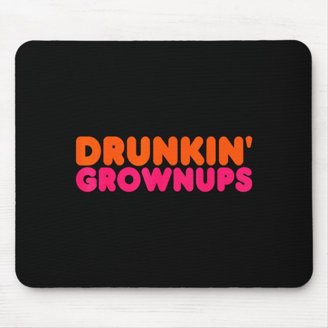 Alfombrilla De Ratón Drunkin' Grown - Funny Parody Party Drinking Lover (Frente)