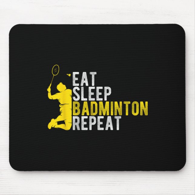 Alfombrilla De Ratón Eat Sleep Badminton Repeat Badminton Enthusiast At (Frente)