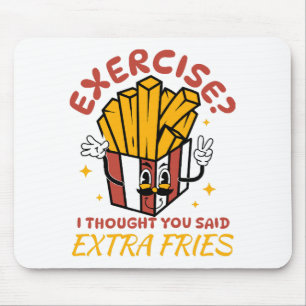 Alfombrilla De Ratón Ejercicio Pensé Que Dijiste Papas Fritas Extra