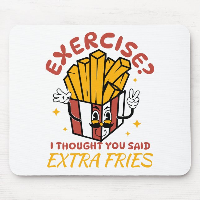 Alfombrilla De Ratón Ejercicio Pensé Que Dijiste Papas Fritas Extra (Frente)