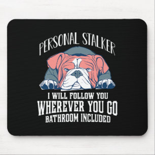 Alfombrilla De Ratón El Bulldog en inglés "Personal Stalker" te seguirá