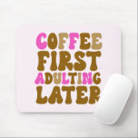 Alfombrilla De Ratón El café es el primer adulto más tarde el retro mar<br><div class="desc">¡Este es un Café para Adultos Después Pink Brown Retro Mouse Pad!</div>