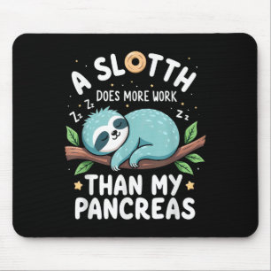 Alfombrilla De Ratón El Humor T1d T2d Una Sloth Hace Más Trabajo Que Mi