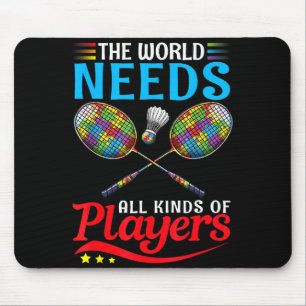 Alfombrilla De Ratón El mundo necesita todo tipo de jugadores de bádmin