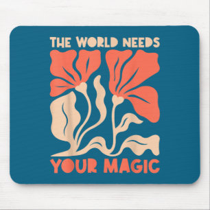 Alfombrilla De Ratón El Mundo Necesita Tu Magia Retro Floral Motivación
