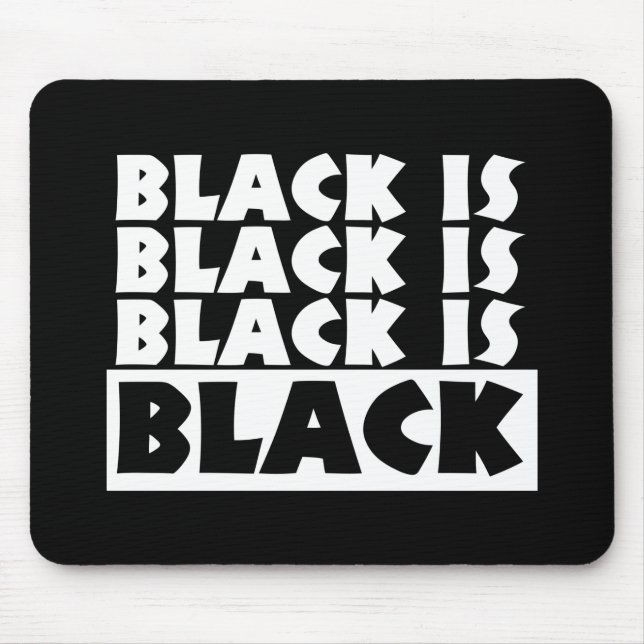 Alfombrilla De Ratón El negro es negro (Frente)