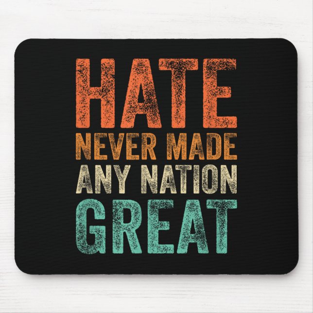 Alfombrilla De Ratón El Odio Nunca Hizo Que Ninguna Nación Fuera Muy Gr (Frente)