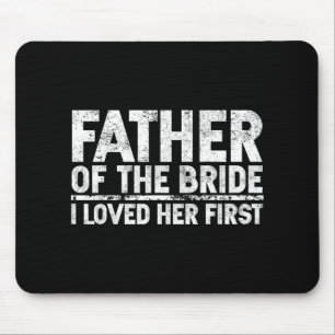 Alfombrilla De Ratón El padre de la novia, amo su primera boda