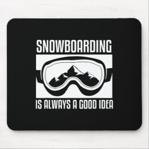Alfombrilla De Ratón El Snowboard Es Siempre Una Buena Idea Para El Sno