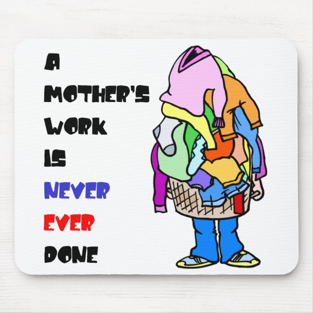 Alfombrilla De Ratón El trabajo de una madre nunca se hace (Frente)