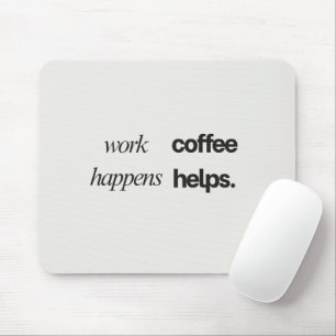Alfombrilla De Ratón 'El trabajo sucede, el café ayuda.' Regalo diverti