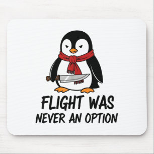 Alfombrilla De Ratón El vuelo nunca fue una opción Pingüino sarcástico