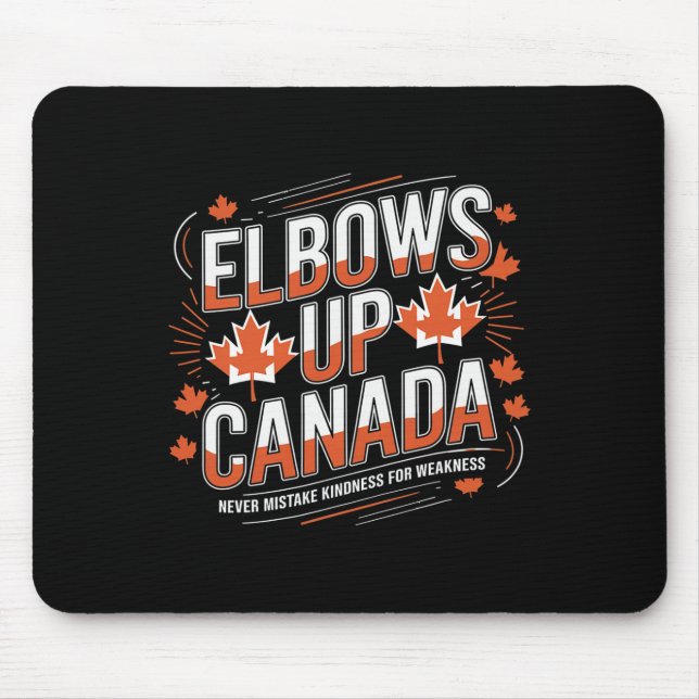 Alfombrilla De Ratón Elbows Up Canada Never Mistake Kindness For Weakne (Frente)