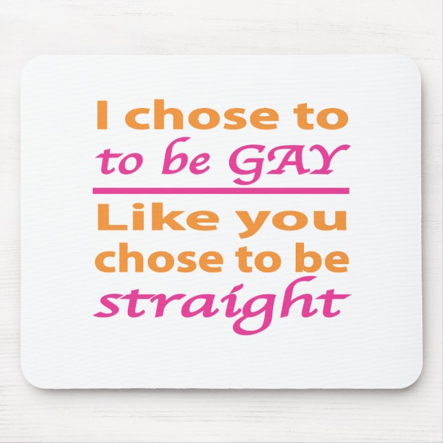 Alfombrilla De Ratón Elijo Ser Gay Como Tú Eligiste Ser Directo (Frente)