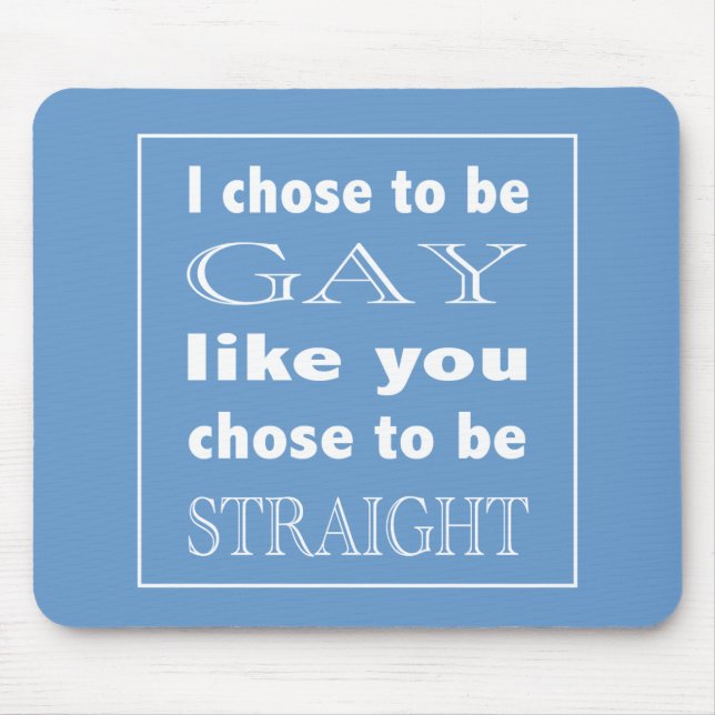 Alfombrilla De Ratón Elijo Ser Gay Como Tú Eligiste Ser Directo (Frente)